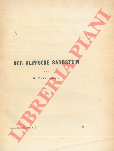 TRAUTSCHOLD H. - - Der Klin'sche Sandstein. UNITO A: KAUFFMANN N. - Ueber die bildung des Wickels bei den Asperifolieen - Euryangium Sumbul, die mutterpflanze der Bucharischen Sumbulwurzel.