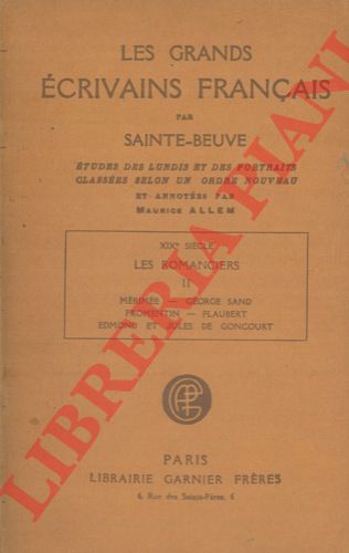 SAINTE-BEUVE - - Les grands ecrivains franais. XIX siecle. Les romanciers. Vol. II. Merimee, George Sand, Fromentin, Flaubert, Edmond et Jules de Goncourt.