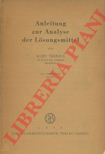 THINIUS Kurt - - Anleitung zur Analyse der Losungsmittel.