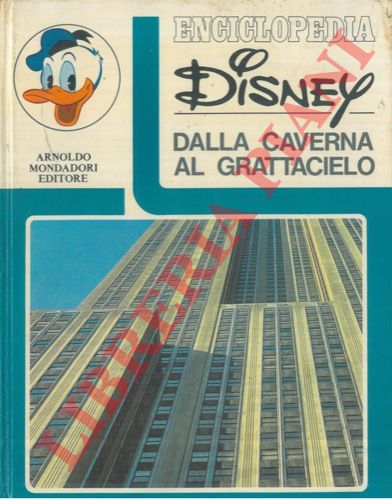 DISNEY Walt - - Dalla caverna al grattacielo.