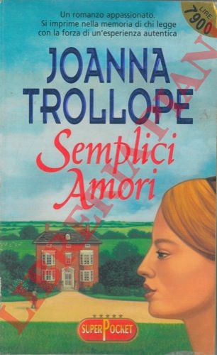 TROLLOPE Joanna - - Semplici amori.