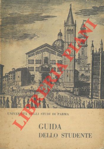 (Universit di Parma) - - Universit degli Studi di Parma. Guida dello studente. Edizione 1956.