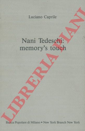 CAPRILE Luciano - - Nani Tedeschi : memory's touch.