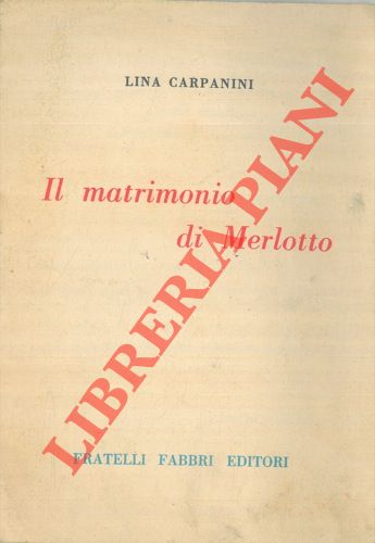 CARPANINI Lina - - Il matrimonio di Merlotto.