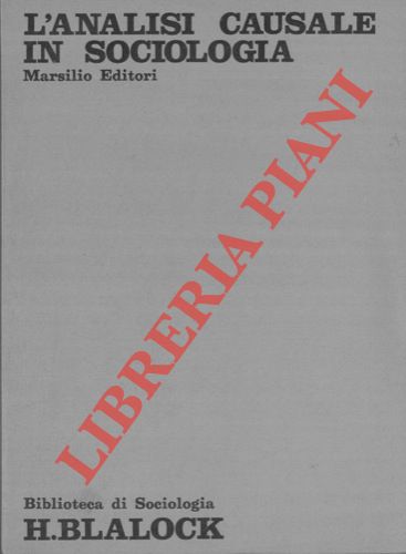 BLALOCK Hubert M. , Jr. - - L'analisi causale in sociologia.