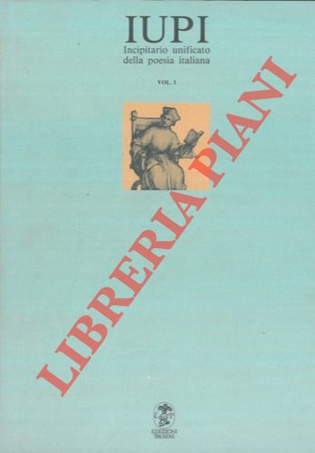 (SANTAGATA Marco) - - IUPI. Incipitario unificato della poesia italiana.