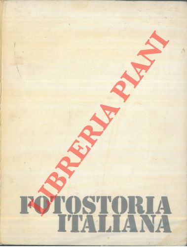 (BERARDI, MICACCHI, NATOLI, ecc. ) - - Fotostoria italiana. 1921-1971. Cinquant'anni con i lavoratori per la libert verso il socialismo.