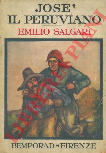 SALGARI Emilio - - Jos il Peruviano. Romanzo postumo tratto da trama lasciata dall'Autore e pubblicato a cura di Nadir Salgari. Illustrazioni fuori testo di F. Fabbi.