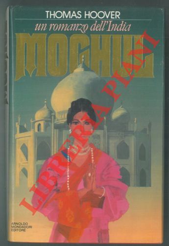 HOOVER Thomas - - Moghul. Un romanzo dell'India.