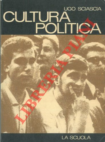 SCIASCIA Ugo - - Cultura politica. Vivere insieme civile.