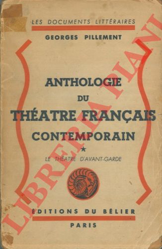 PILLEMENT Georges - - Anthologie du thatre francais contemporain. Le thatre d'avant-garde. Le thatre du boulevard. Le thatre des romanciers et des potes.