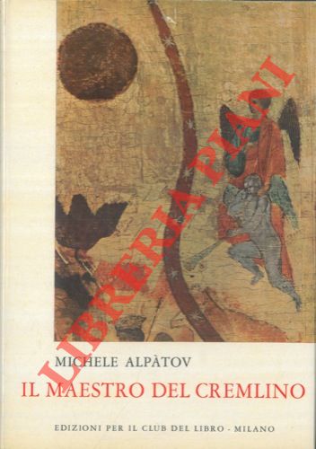 ALPATOV Michele - - Il Maestro del Cremlino.