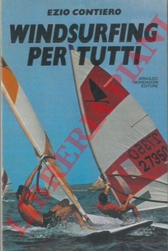 CONTIERO Ezio - - Windsurfing per tutti.