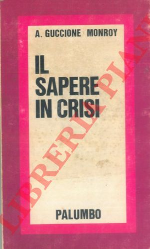 GUCCIONE MONROY Antonio - - Il sapere in crisi.