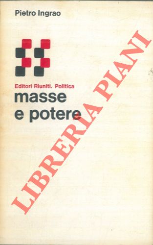 INGRAO Pietro - - Masse e potere.