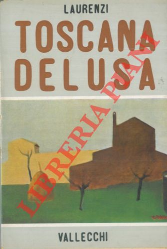 LAURENZI Carlo - - Toscana delusa.