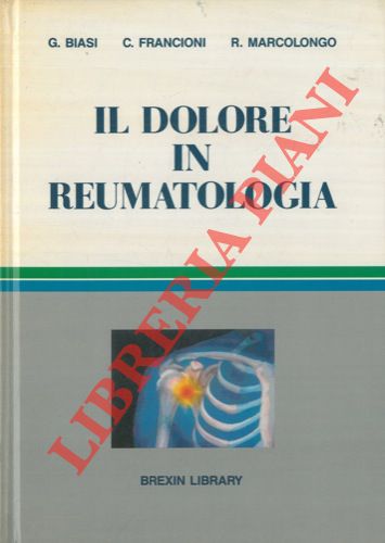 BIASI G. - RANCIONI C. - MARCOLONGO R. - - Il dolore in reumatologia.