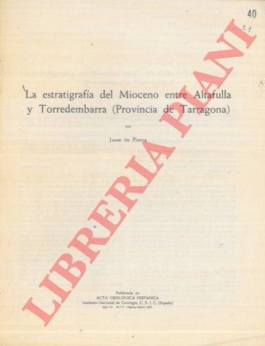 DE PORTA Jaime - - La estratigrafia del Mioceno entre Altafula y Torredembarra (Provincia de Tarragona) .