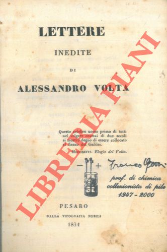 - - Lettere inedite di Alessandro Volta. Coll'elogio del medesimo scritto dal professore Pietro Gonfigliacchi.