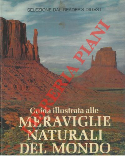 - - Guida illustrata alle meraviglie naturali del mondo.