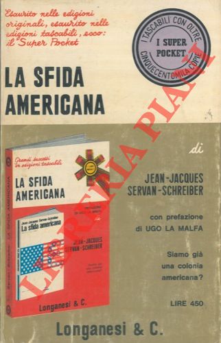 SERVAN SCHREIBER Jean Jacques - - La sfida americana. Prefazione di Ugo La Malfa.