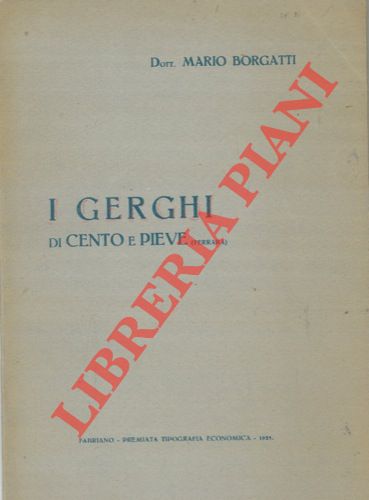 BORGATTI Mario - - I gerghi di Cento e di Pieve (Ferrara)