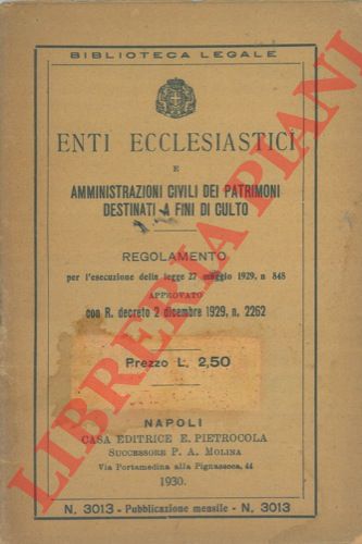Enti Ecclesiastici e Amministrazioni Civili ddei Patrimoni destinati a fini di culto . - Regolamento per l'esecuzione della Legge 27 maggio 1929, n. 848.