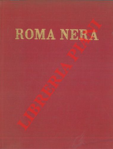Historicus - - Roma nera. (Dentro e fuori Porta Pia).