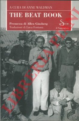 (WALDMAN Anne) - - The beat book. Poesie e prose della beat generation. Premessa di Allen Ginsberg.