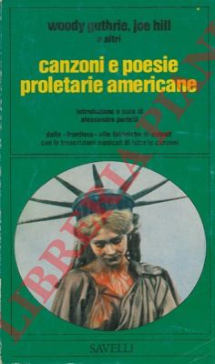 GUTHRIE Woody, HILL Joe e altri - - Canzoni e poesie proletarie americane.