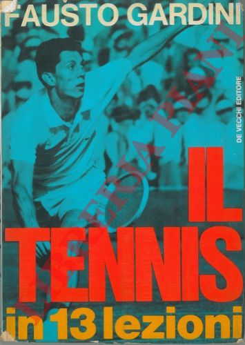 GARDINI Fausto - - Il tennis in 13 lezioni.