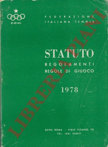 - - Federazione Italiana Tennis. Statuto. Regolamenti. Regole di giuoco. 1978.