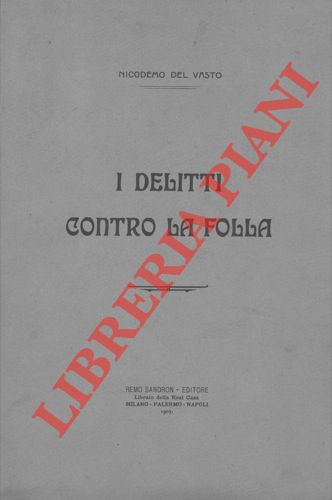 DEL VASTO Nicodemo - - I delitti contro la folla.