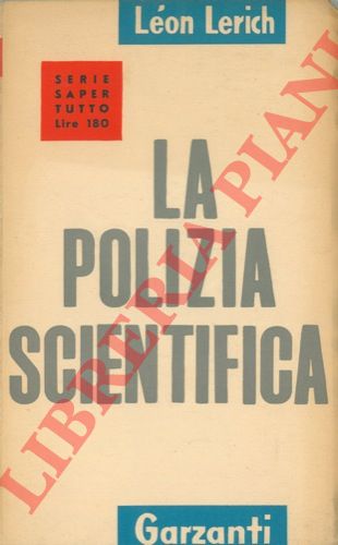 LERICH Lon - - La Polizia Scientifica.