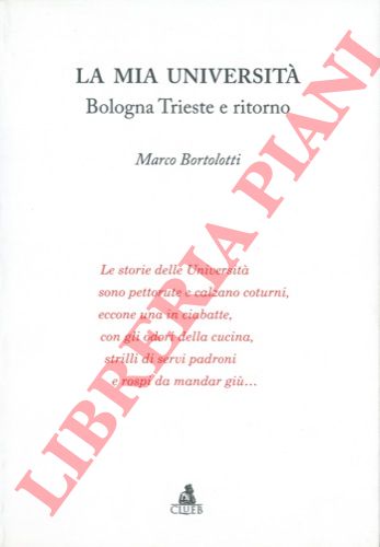 BORTOLOTTI Marco - - La mia Universit. Bologna Trieste e ritorno.