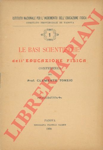 TONZIG Clemente - - Le basi scientifiche dell'educazione fisica.