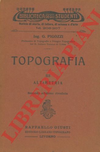 PIGOZZI G. - - Topografia. Altimetria. Seconda edizione riveduta.