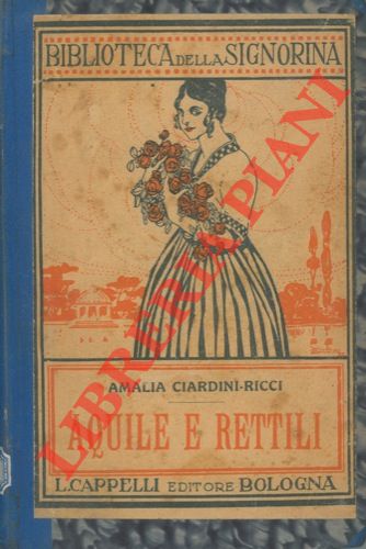 CIARDINI RICCI Amalia - - Aquile e rettili.
