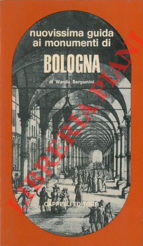 BERGAMINI Wanda - - Nuovissima guida ai monumenti di Bologna.