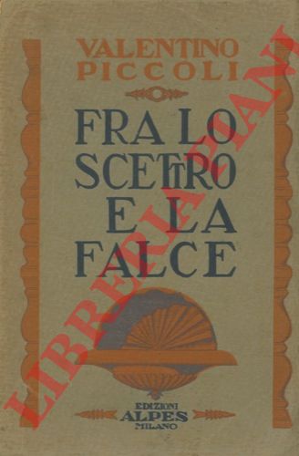 PICCOLI Valentino - - Fra lo scettro e la falce.