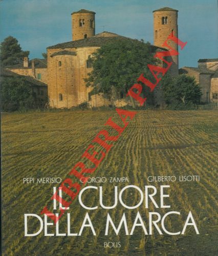 MERISIO Pepi - ZAMPA Giorgio - LISOTTI Gilberto - - Il cuore della Marca.