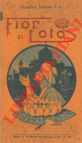 TESTORE Celestino S. J. - - Fior di loto. Racconto indiano dei tempi di Akbar il felice.