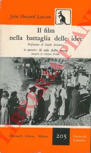 LAWSON John Howard - WILSON Michael - - Il film nella battaglia delle idee. Il sale della terra (scenario) .