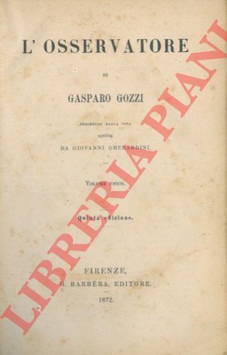 GOZZI Gasparo - - L'osservatore. Preceduto dalla vita scritta da Giovanni Gherardini. Volume unico. Quinta edizione.