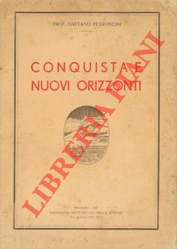 PETRONCINI Gaetano - - Conquista e nuovi orizzonti.