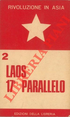 (CRIMI Bruno) - - Laos, 17 parallelo. Rivoluzione in Asia.