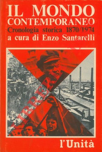 (SANTARELLI Enzo) - - Il mondo contemporaneo. Cronologia storica 1870/1974.