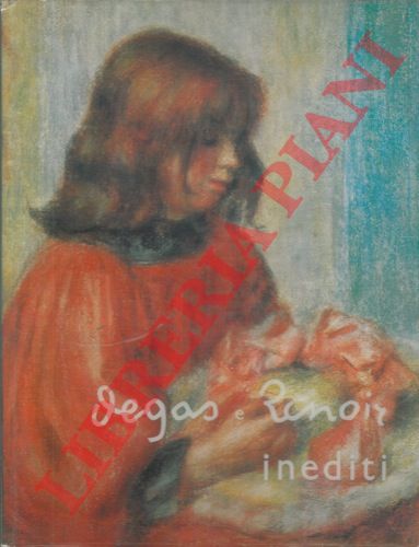 ROUART Denis - STEVANOVIC Momcilo - - Degas e Renoir inediti.