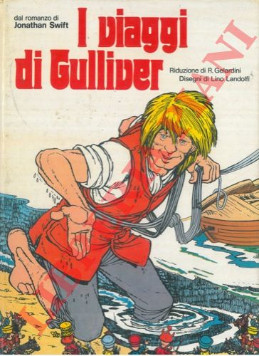 SWIFT Jonathan - LANDOLFI Lino - GELARDINI R. - - I viaggi di Gulliver.