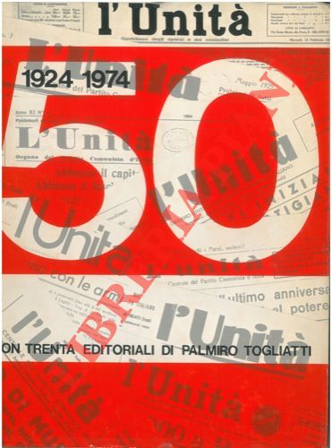 - - L'Unit 1924 - 1974. Con trenta editoriali di Palmiro Togliatti.